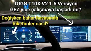 TOGG T10X GEZ tekrar duzeldi mi? (1.5 versiyonda). Değişken bahar havasında tüketimler nasıl?