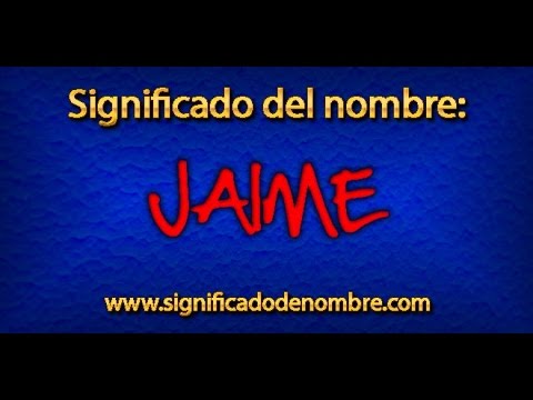 Significado de Jaime | ¿Qué significa Jaime?