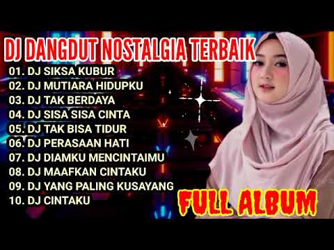 DJ DANGDUT NOSTALGIA TERBAIK | DJ TIK TIOK TERPOPULER | DJ SIKSA KUBUR | DJ MUTIARA HIDUPKU