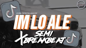 DJ IM LO ALE SEMI BREAKBEAT CAMPURAN FULL BASS JEDAG JEDUG