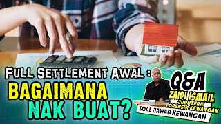 Cara full settlement awal | 𝐐&𝐀 𝐁𝐄𝐑𝐒𝐀𝐌𝐀 𝐙𝐀𝐈𝐃𝐈 𝐈𝐒𝐌𝐀𝐈𝐋