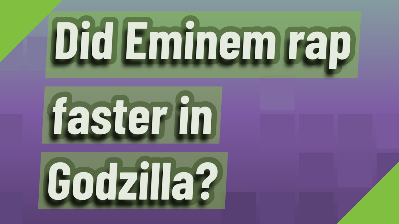 Did Eminem rap faster in Godzilla? YouTube
