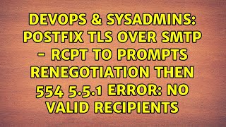 Postfix TLS over SMTP - RCPT TO prompts renegotiation then 554 5.5.1 Error: no valid recipients