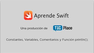 Constantes, Variables, Comentarios y Función println(); en Swift