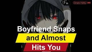 Corpse Husband  Boyfriend Snaps and Almost Hits YouBoyfriend ASMR Deep Voice