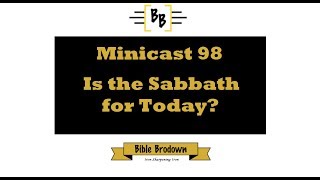 Minicast 98, Is the Sabbath for Today