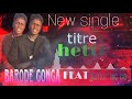 Barode gonga feat junior mc ba  titre hetto