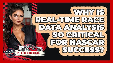 Why Is Real-time Race Data Analysis So Critical For NASCAR Success? - Pit Stop Chronicles