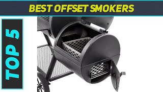 Top 5 Best Offset Smokers 2023