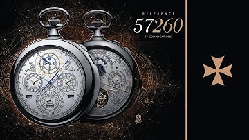 REFERENCE 57260 - The Most Complicated Watch Ever Made - Vacheron Constantin