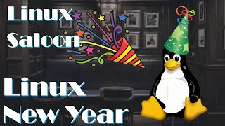 Linux Saloon 141 | New Year Open Mic Night