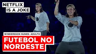 Whindersson fala sobre FUTEBOL no Nordeste ⚽ | Whindersson Nunes: Adulto Parte 01 | Netflix Humor