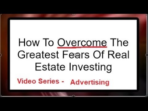 How To Overcome The Greatest Fears Of Real Estate Investing ...
