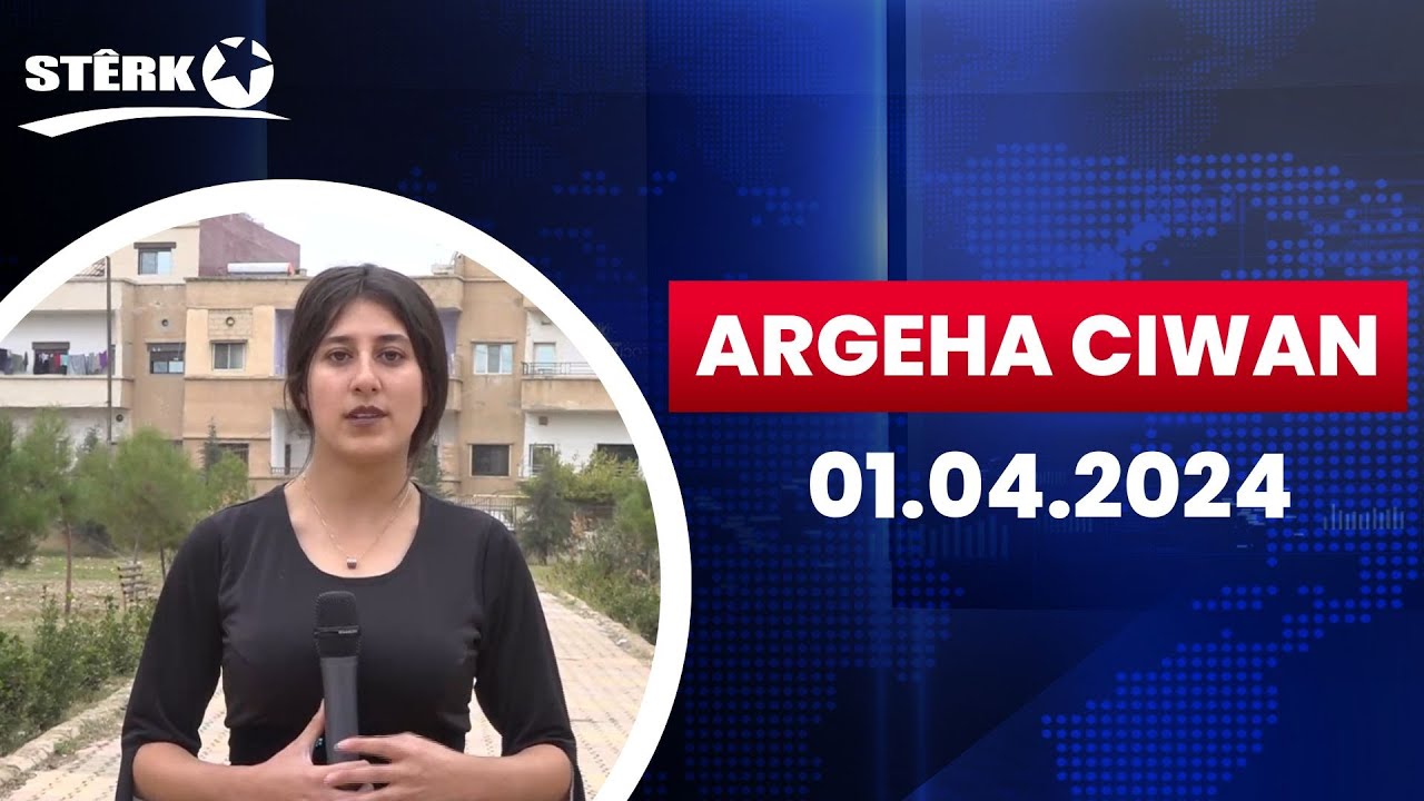 Argeha Ciwan - 01.04.2024