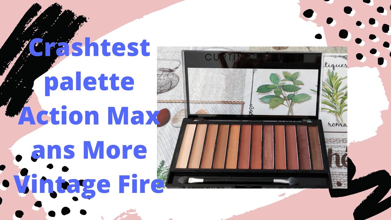 Crashtest et avis Palette Action Max ans More Vintage Fire