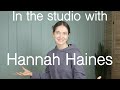 In the studio with hannah haines