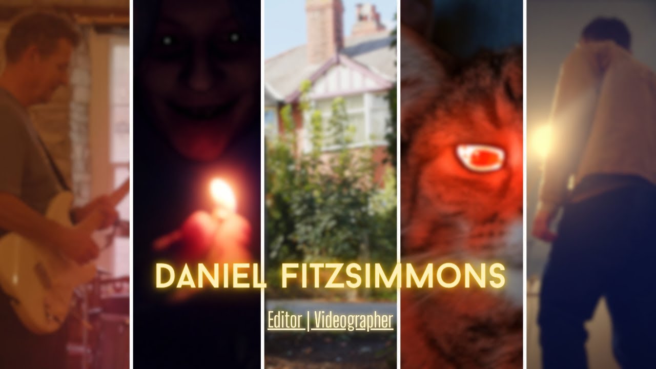 Editing & Videography Showreel | Daniel Fitzsimmons