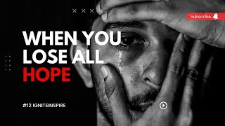 WHEN YOU LOSE ALL HOPE - Powerful Motivational Speech