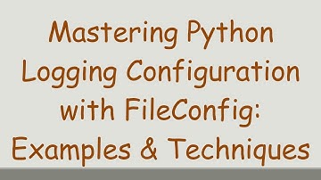 Mastering Python Logging Configuration with FileConfig: Examples & Techniques
