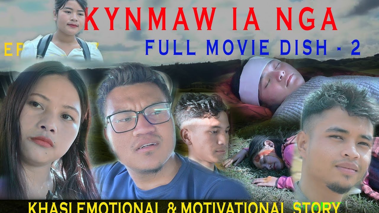 KYNMAW IA NGA // FULL MOVIE DISH - 2 // KHASI EMOTIONAL AND MOTIVATIONAL STORY.