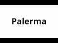چگونه Palerma را تلفظ کنیم 