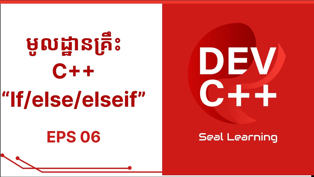 Seal Learning | EPS 06 រៀន If/else elseif C++ Programming Language ...