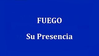 Miniatura de vídeo de "FUEGO  -  Su Presencia"