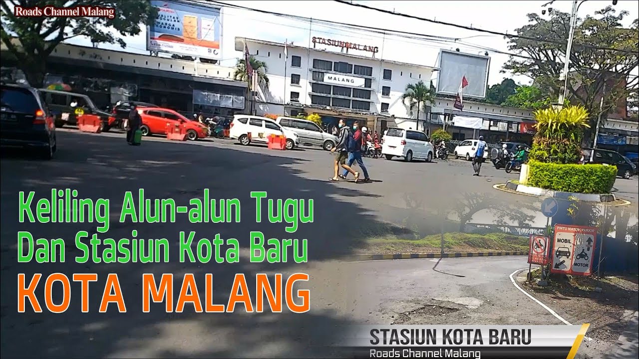 KELILING ALUN ALUN TUGU DAN STASIUN KOTA BARU MALANG