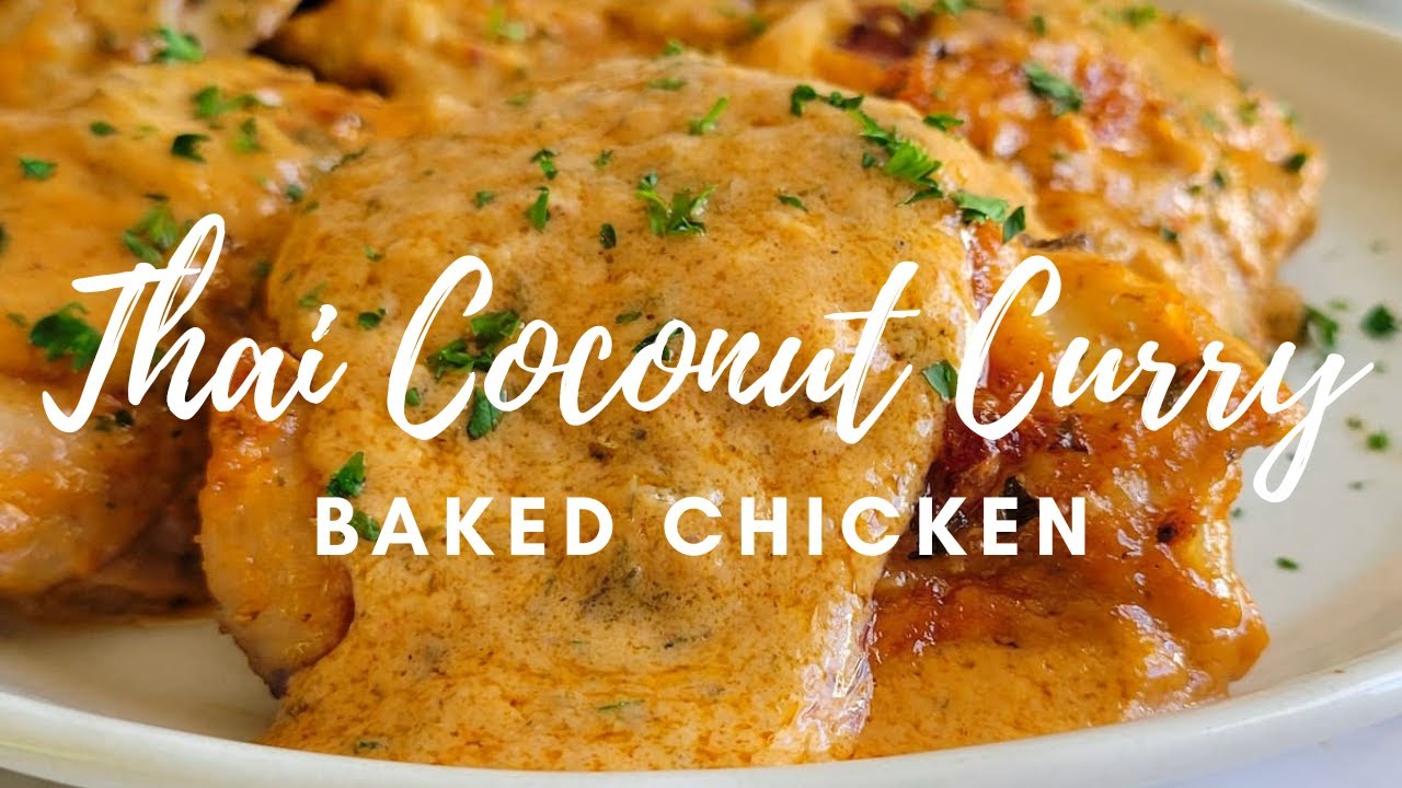 BAKED THAI COCONUT CURRY CHICKEN