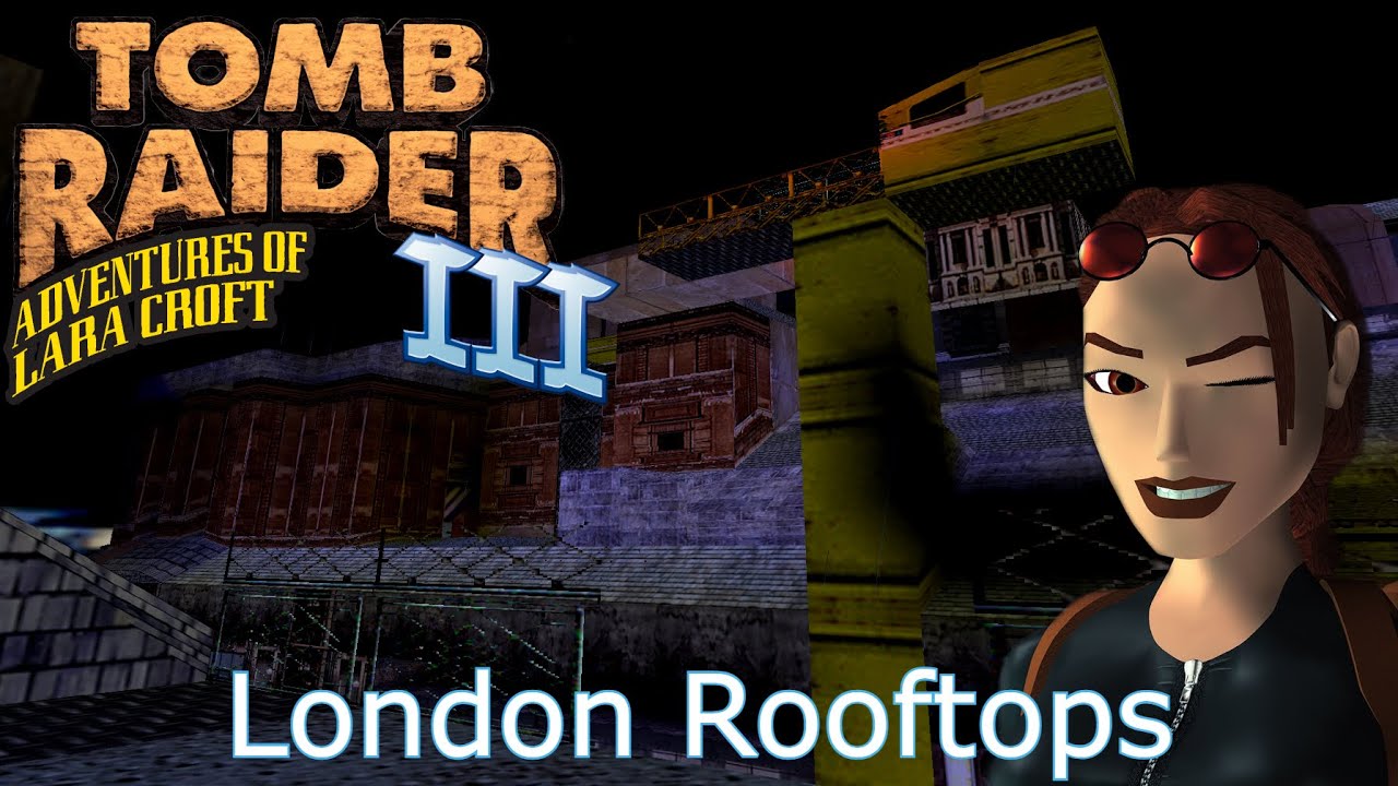Tomb Raider 3 Custom Level - London Rooftops Walkthrough