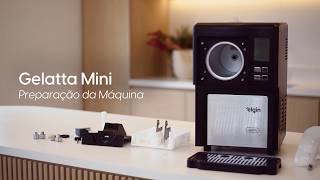 Gelatta Mini - Machine Preparation
