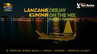 Lancang Kuning  Remix   Tropical World   Krel Roma Studio  Tropical Island  