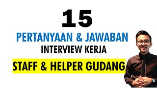 15 Pertanyaan dan jawaban interview kerja Staff & Helper Gudang | Daftar pertanyaan dan jawaban