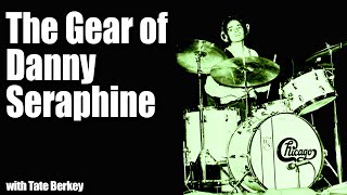 A Look at the Gear of Danny Seraphine with Tate Berkey - EP 239