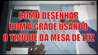 Como Desenhar Com A Grade Usando O Truque Da Mesa De Luz