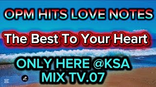 🔴 OPM HITS 🔥 LOVE NOTES 💥 THE BEST TO UR HEART # VIRAL #TRENDING #ksamixtv.07