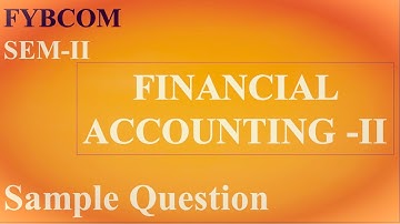 FYBCOM SEM-II || FINANCIAL ACCOUNTING || SAMPLE QUESTIONS || 2019 PATTERN ||