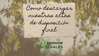 C贸mo descargar nuestras actas de disposici贸n final - Ecoresiduos Nacionales C贸mo descargar nuestras actas de disposici贸n final - Ecoresiduos Nacionales