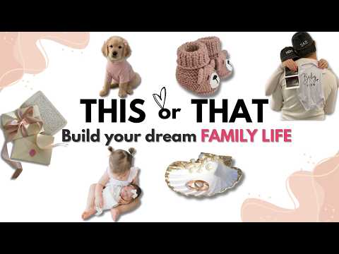 Build Your DREAM Family Life! 💞👶 | THIS OR THAT 💖✨