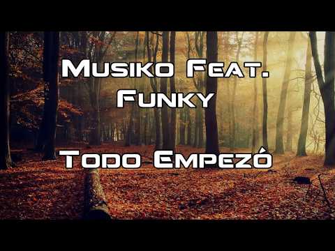 Todo Empezó - Musiko Feat. Funky Anexo