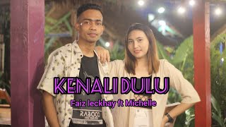 KENALI DULU Faiz leckhay ft Michelle ( MV 2021 )
