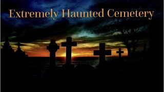 Holy Saviour Cemetery (EXTREMELY HAUNTED)