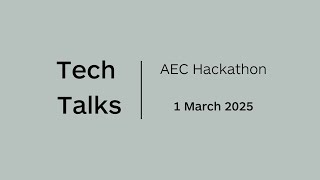 AEC Hackathon - Tech Talks 2025