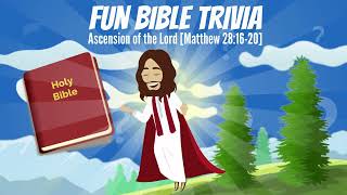 5-21-23 FUN BIBLE TRIVIA on THE GREAT COMMISSION from Matthew 28:16-20