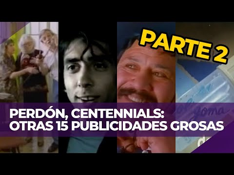 [PARTE 2] OTRAS 15 GENIALES PUBLICIDADES ARGENTINAS | PERDÓN, CENTENNIALS