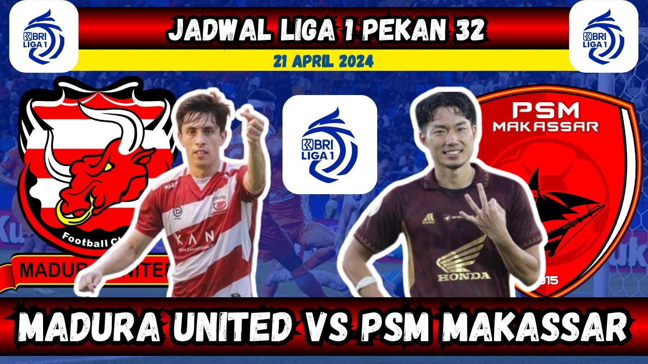 Jadwal BRI Liga 1 Pekan 32 | Pertempuran Seru Madura United vs PSM ...