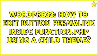 Wordpress: How to edit button permalink inside function.php using a child theme