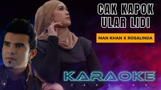 Cak Kapok Ular Lidi [KARAOKE] - Man Khan feat Rosalinda