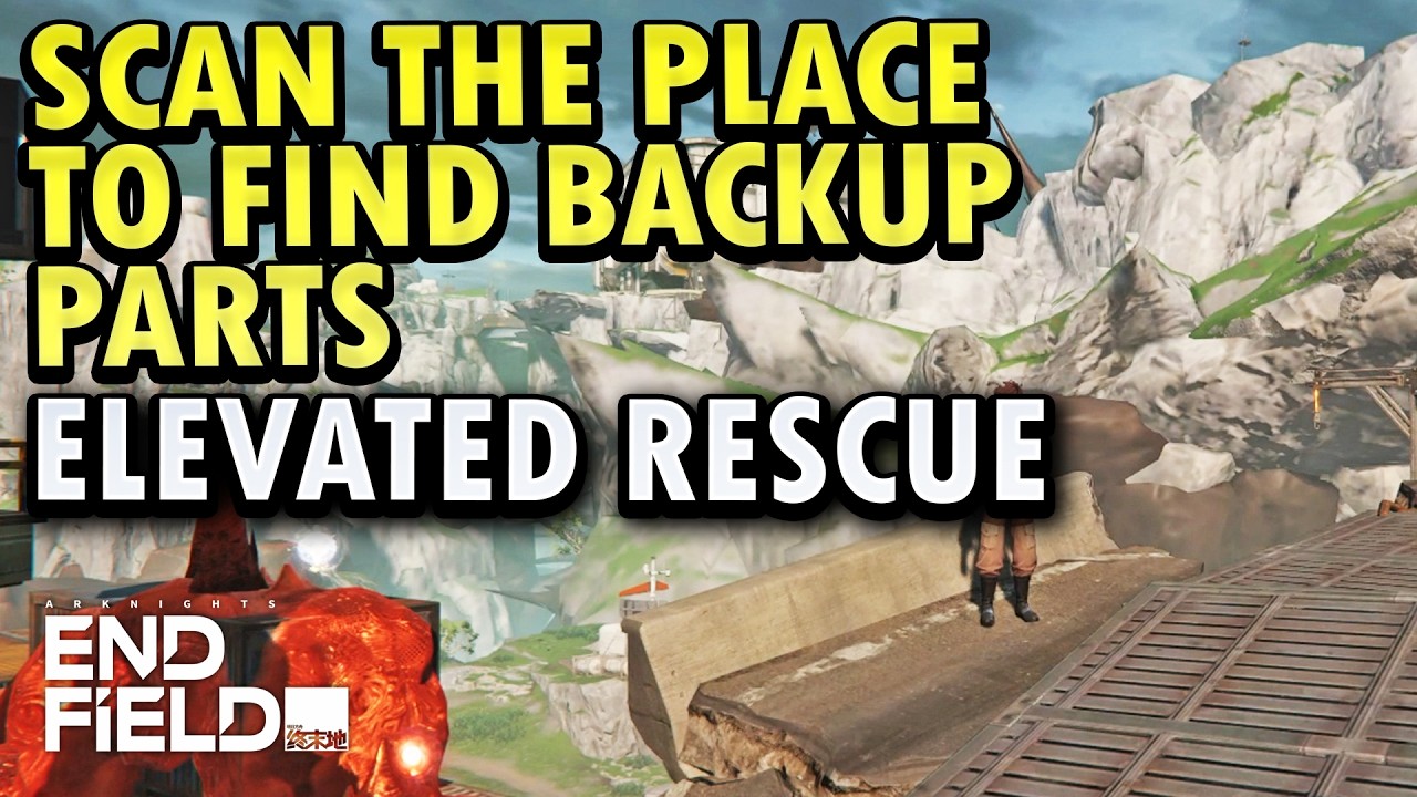 Scan Rescue Mission Scan the place to find backup parts - Elevated Rescue Side Mission ...
