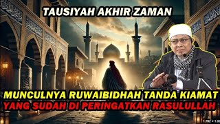 Munculnya RUWAIBIDHAH Tanda Kiamat Yang Sudah Di Peringatkan Rasulullah - Ustadz ihsan tanjung